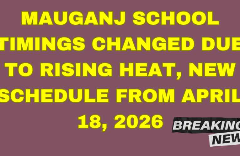 Mauganj School Timings Changed Due to Rising Heat, New Schedule  from April 18, 2026